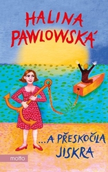 ...a přeskočila jiskra - Halina Pawlowská