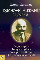 Duchovní hledání člověka - Gurdžijev Georgij Ivanovič