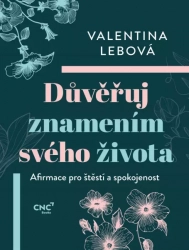 Důvěřuj znamením svého života - Lebová Valentina