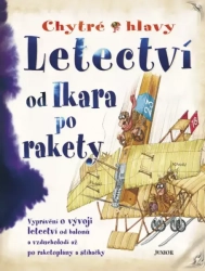 Letectví od Ikara po rakety - Penny Clarke 