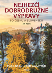 Nejhezčí dobrodružné výpravy po Česku a Slovensku