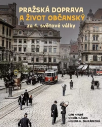 Pražská doprava a život občanský za 1. světové války - Hrubý Dan 