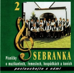 CD Sebranka 2 Písničky o muzikantech, řemeslech, hospůdkách a konících