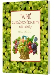 Tajné zahrádkové recepty naší babičky - Klára Trnková 