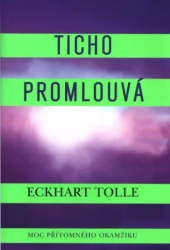 Ticho promlouvá - Eckhart Tolle 