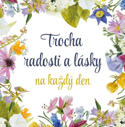 Trocha radosti a lásky na každý den