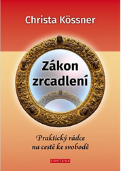 Zákon zrcadlení - Praktický rádce na cestě ke svobodě